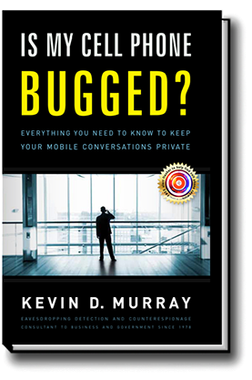 Eavesdropping Detection: Is My Cell Phone Bugged? by Kevin D. Murray